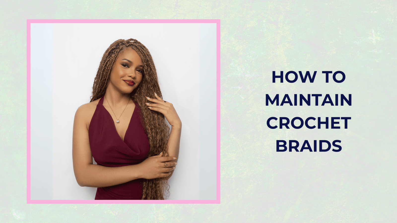 How to Maintain Crochet Braids - coilycuehair