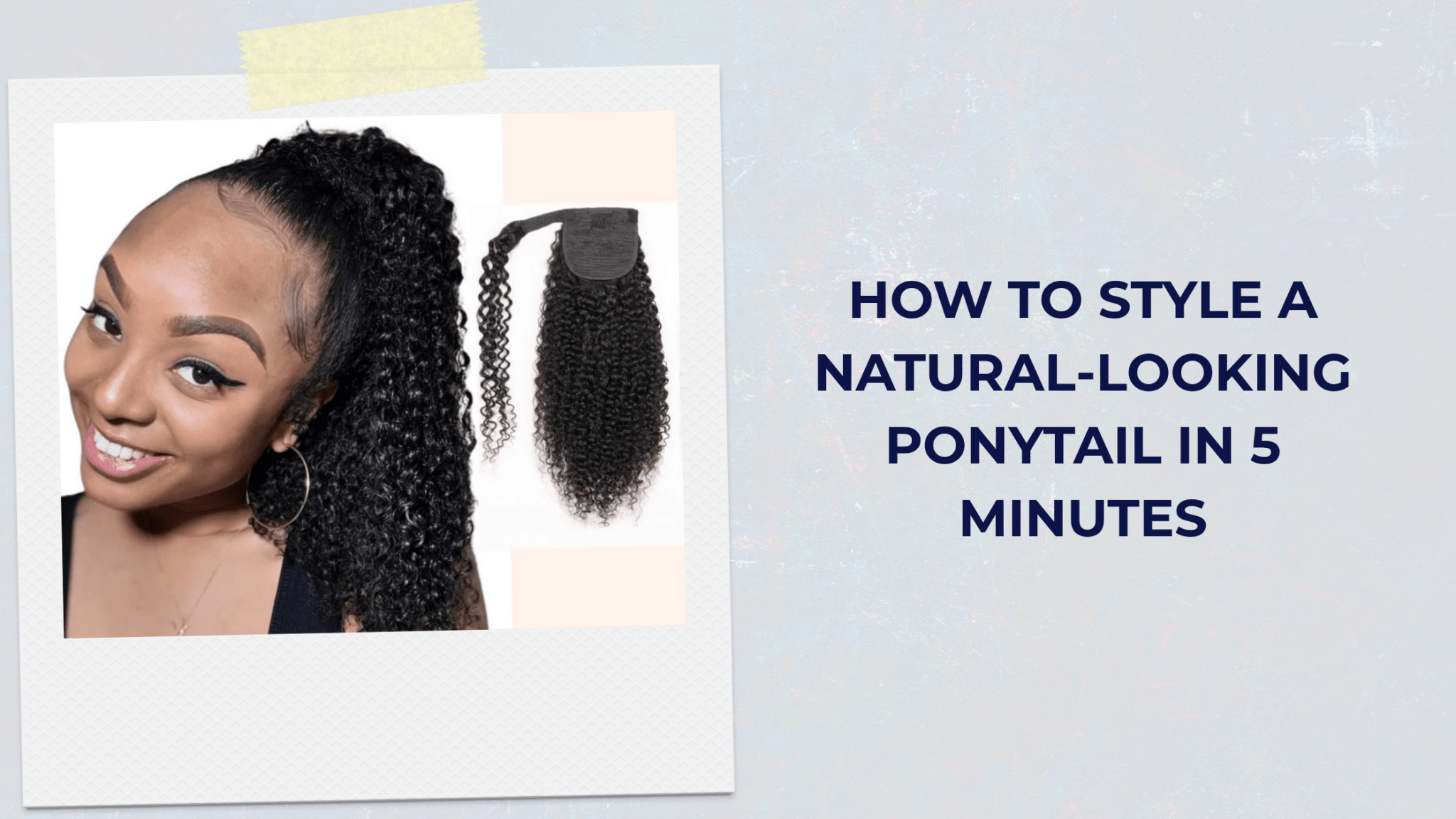 How to Style a Natural-Looking Ponytail in 5 Minutes - coilycuehair